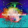 Placebo - Loud Like Love [Deluxe Edition]